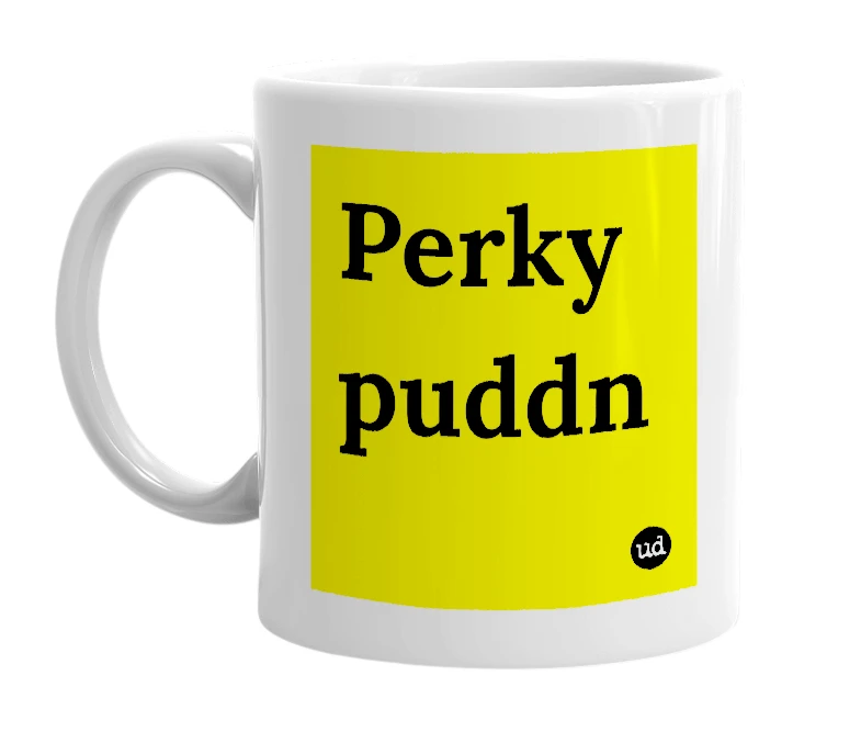 White mug with 'Perky puddn' in bold black letters