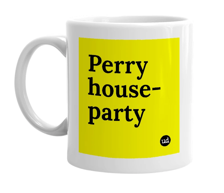 White mug with 'Perry house-party' in bold black letters