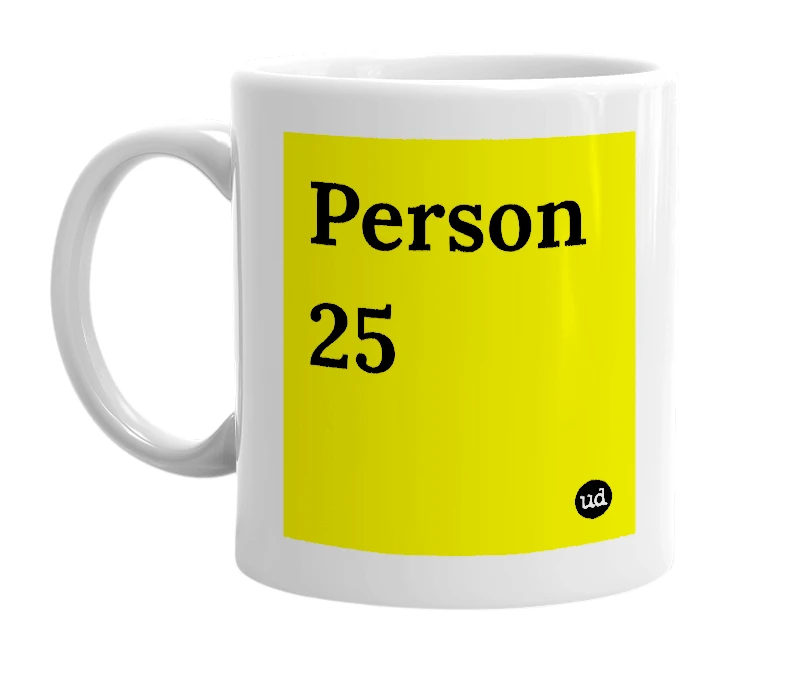 White mug with 'Person 25' in bold black letters