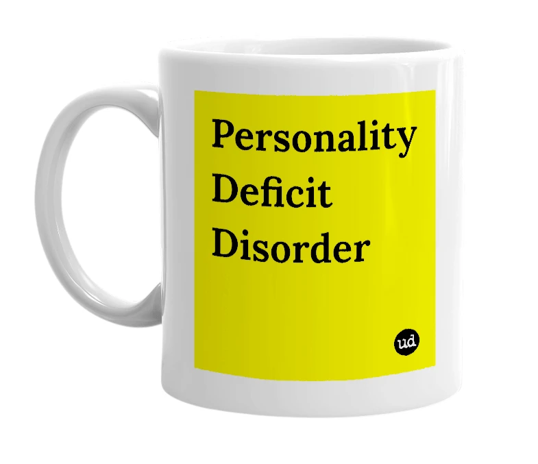 White mug with 'Personality Deficit Disorder' in bold black letters