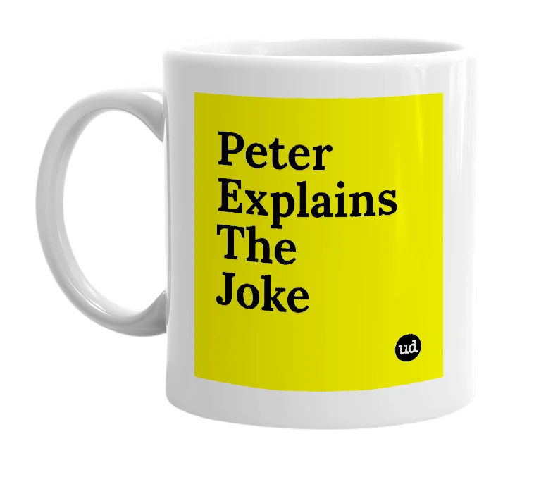 White mug with 'Peter Explains The Joke' in bold black letters