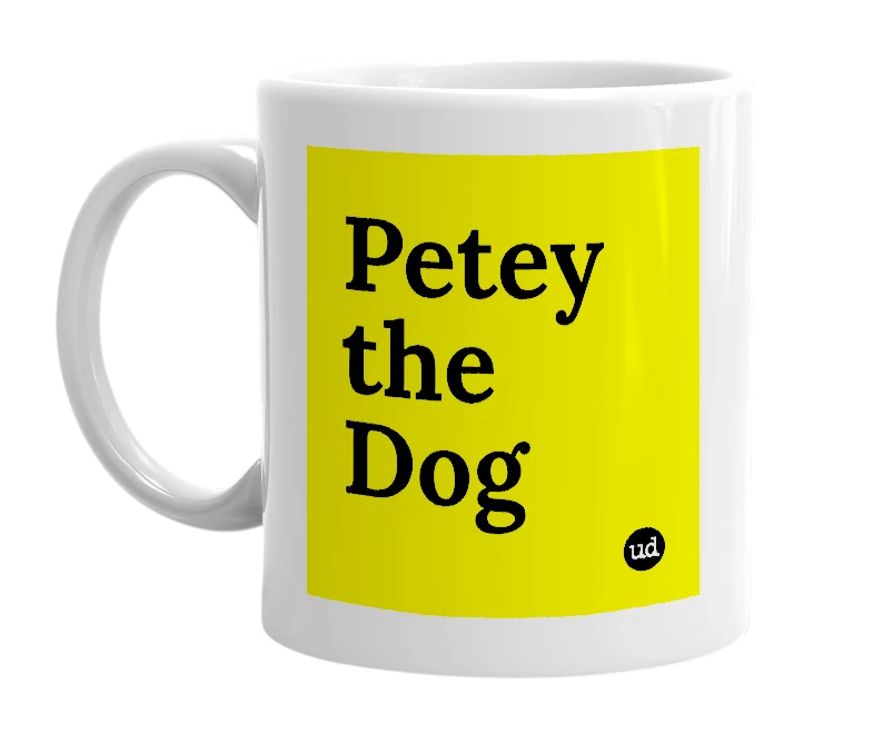 White mug with 'Petey the Dog' in bold black letters