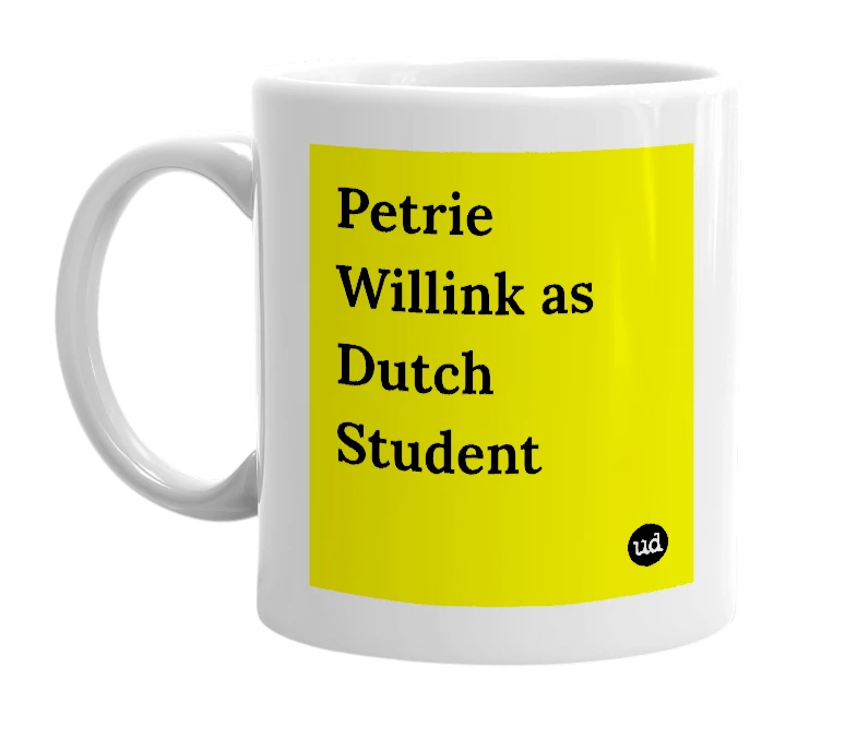 White mug with 'Petrie Willink as Dutch Student' in bold black letters