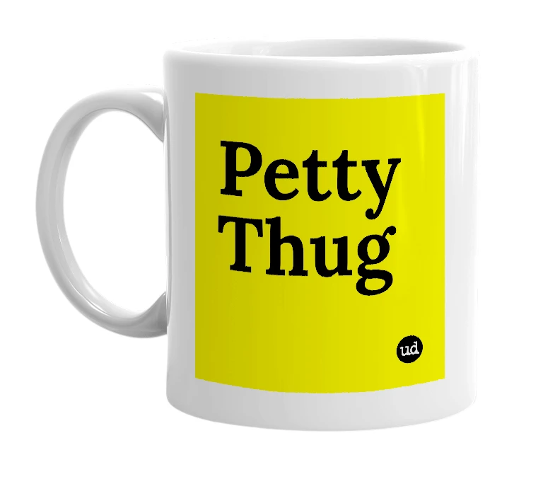 White mug with 'Petty Thug' in bold black letters