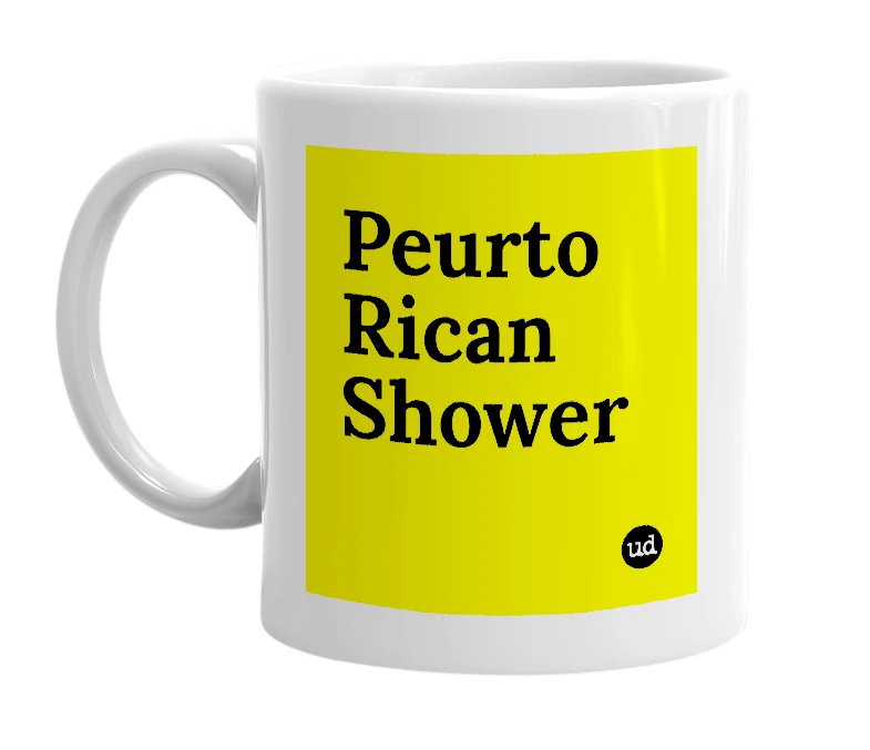 White mug with 'Peurto Rican Shower' in bold black letters