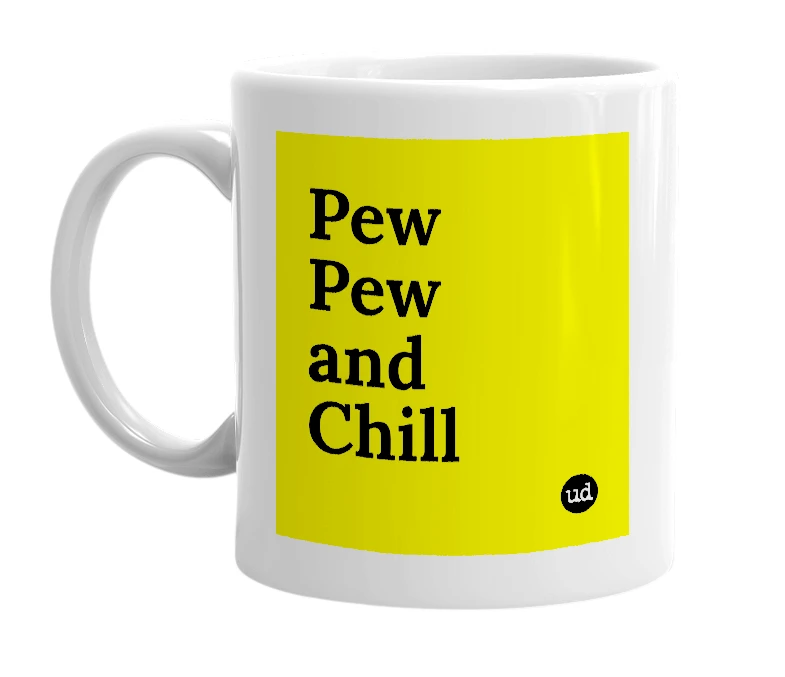 White mug with 'Pew Pew and Chill' in bold black letters