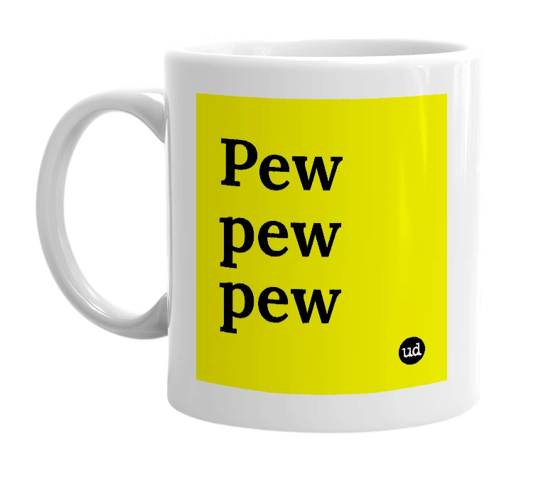 White mug with 'Pew pew pew' in bold black letters