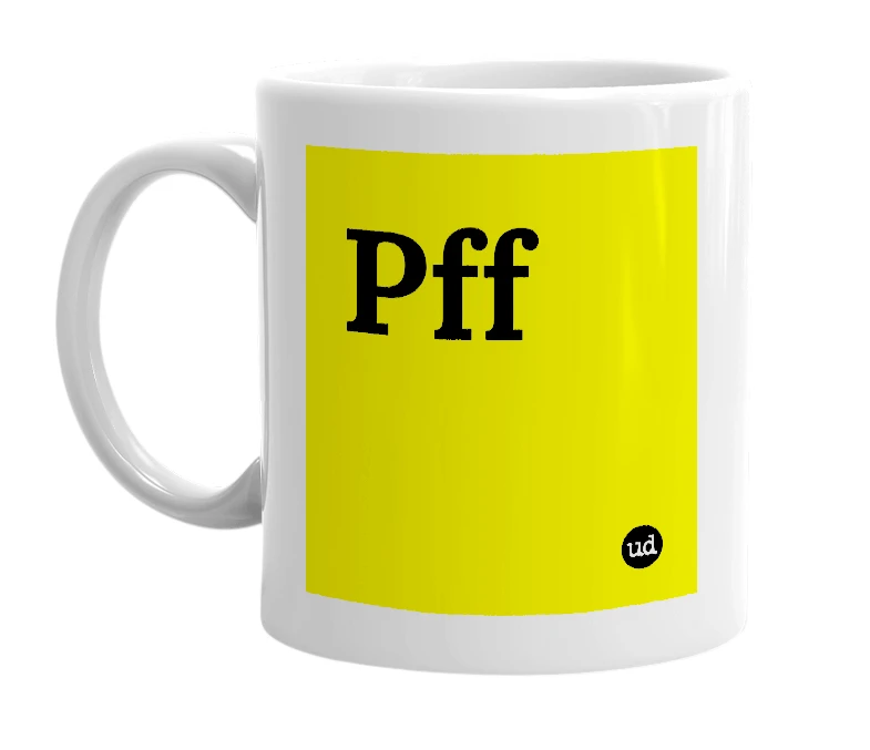 White mug with 'Pff' in bold black letters