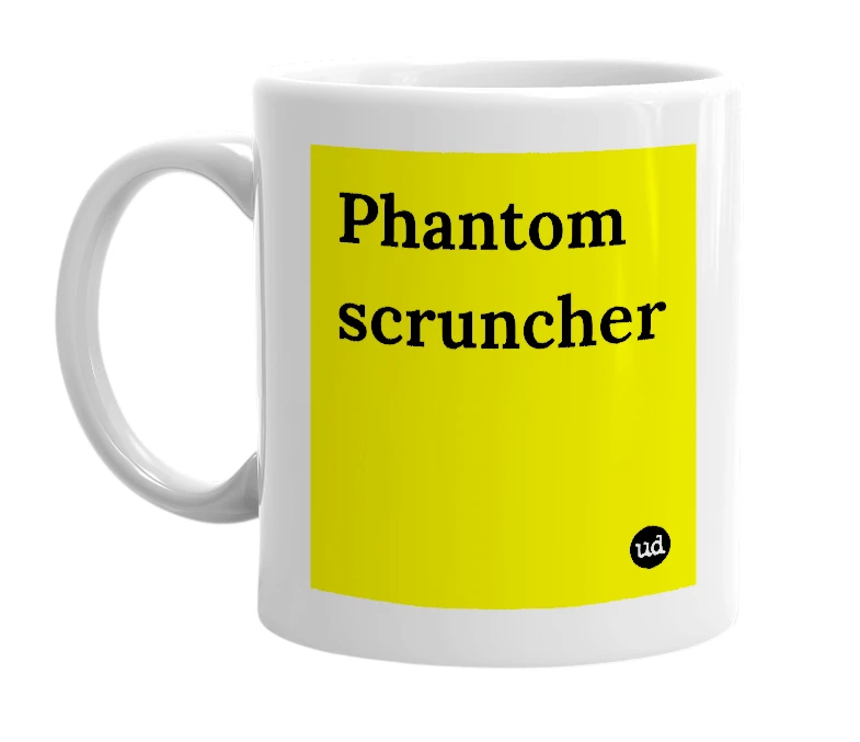 White mug with 'Phantom scruncher' in bold black letters