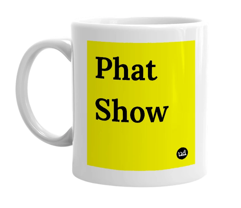 White mug with 'Phat Show' in bold black letters