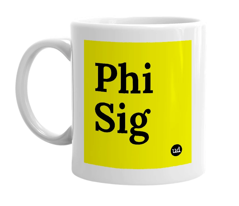 White mug with 'Phi Sig' in bold black letters