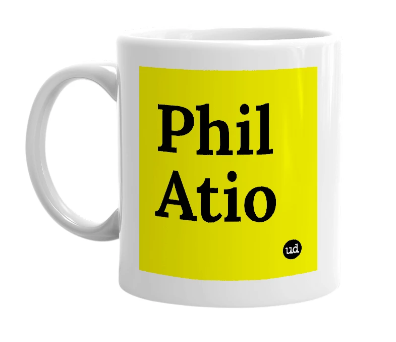 White mug with 'Phil Atio' in bold black letters
