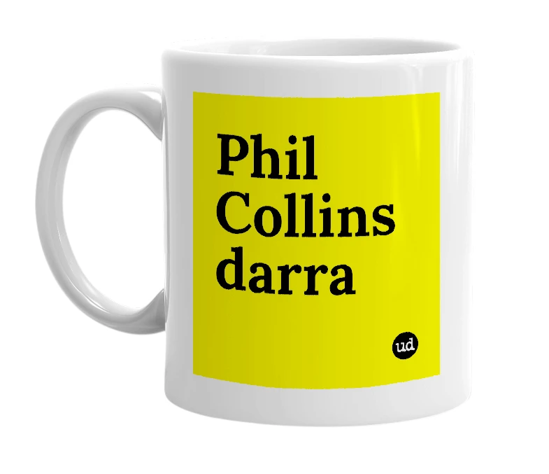 White mug with 'Phil Collins darra' in bold black letters