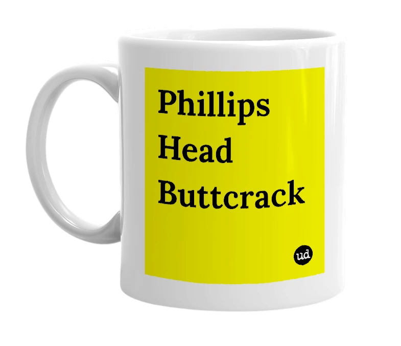 White mug with 'Phillips Head Buttcrack' in bold black letters