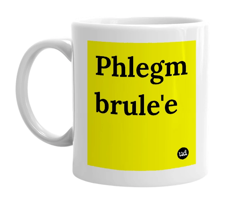 White mug with 'Phlegm brule'e' in bold black letters