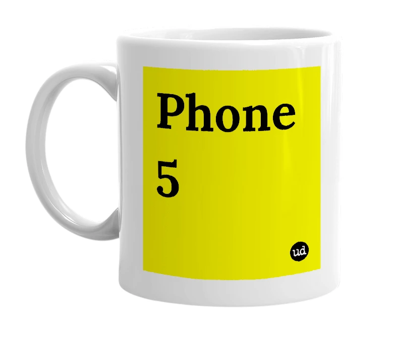 White mug with 'Phone 5' in bold black letters