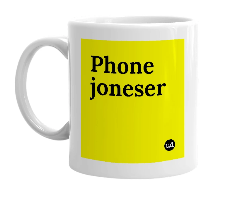 White mug with 'Phone joneser' in bold black letters