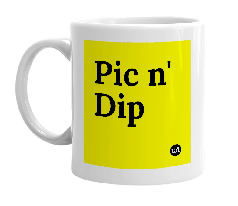 White mug with 'Pic n' Dip' in bold black letters