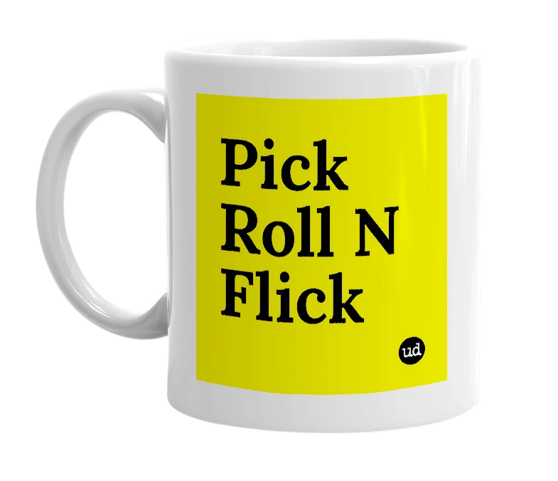 White mug with 'Pick Roll N Flick' in bold black letters