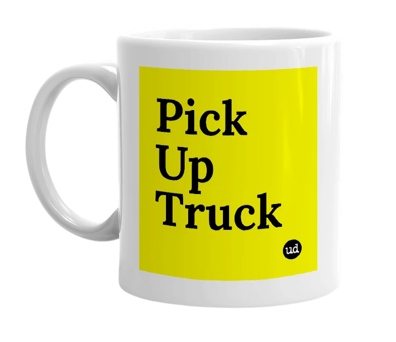 White mug with 'Pick Up Truck' in bold black letters