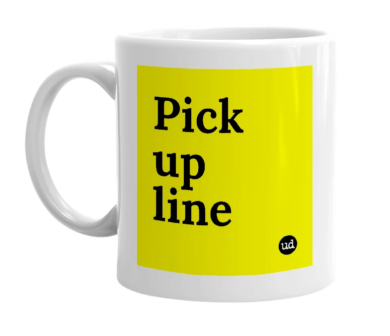 White mug with 'Pick up line' in bold black letters