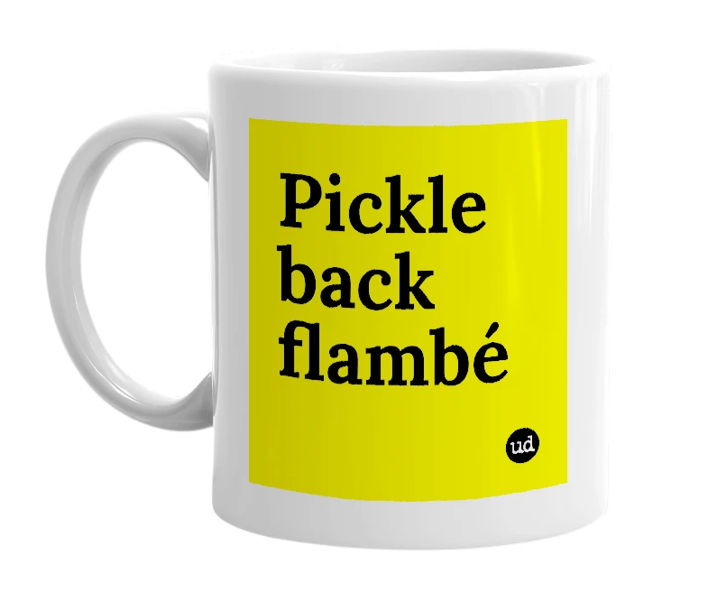 White mug with 'Pickle back flambé' in bold black letters