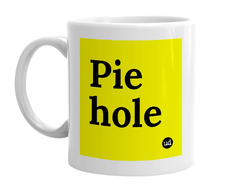 White mug with 'Pie hole' in bold black letters