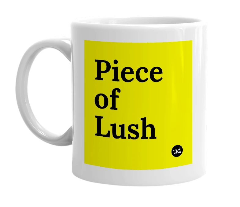 White mug with 'Piece of Lush' in bold black letters