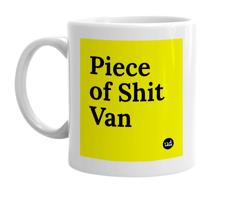 White mug with 'Piece of Shit Van' in bold black letters