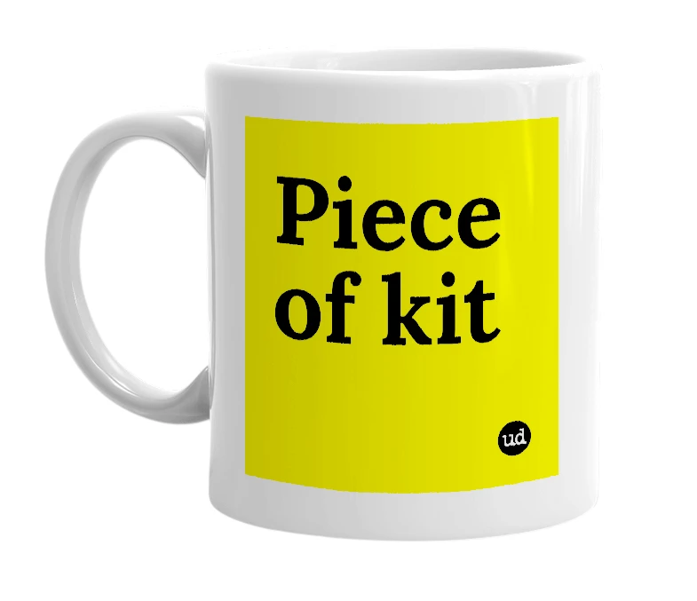 White mug with 'Piece of kit' in bold black letters