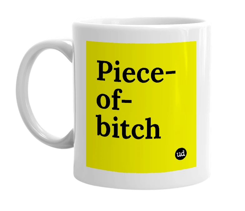 White mug with 'Piece-of-bitch' in bold black letters