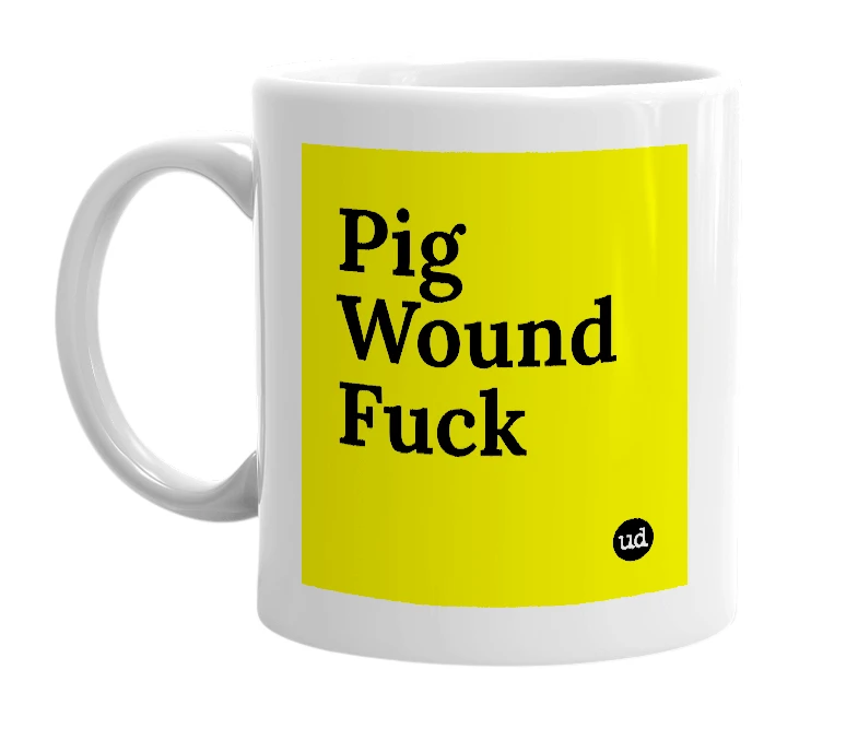 White mug with 'Pig Wound Fuck' in bold black letters