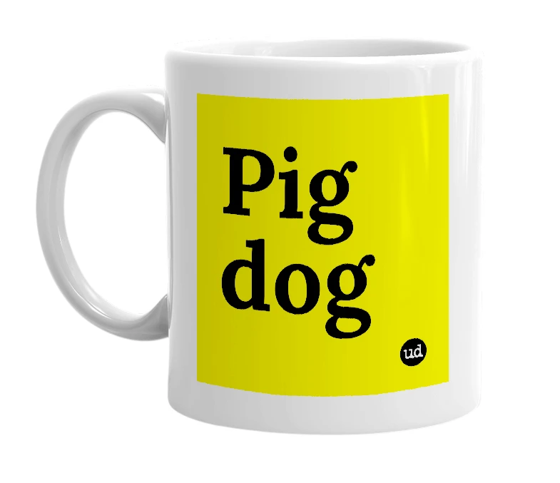 White mug with 'Pig dog' in bold black letters