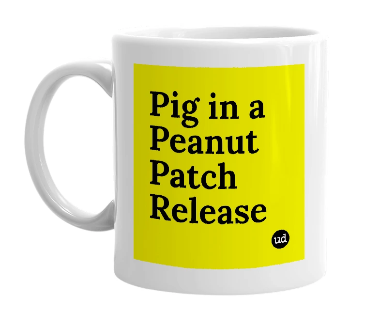White mug with 'Pig in a Peanut Patch Release' in bold black letters