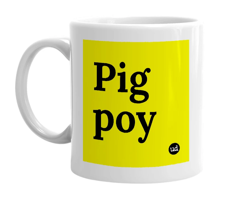 White mug with 'Pig poy' in bold black letters