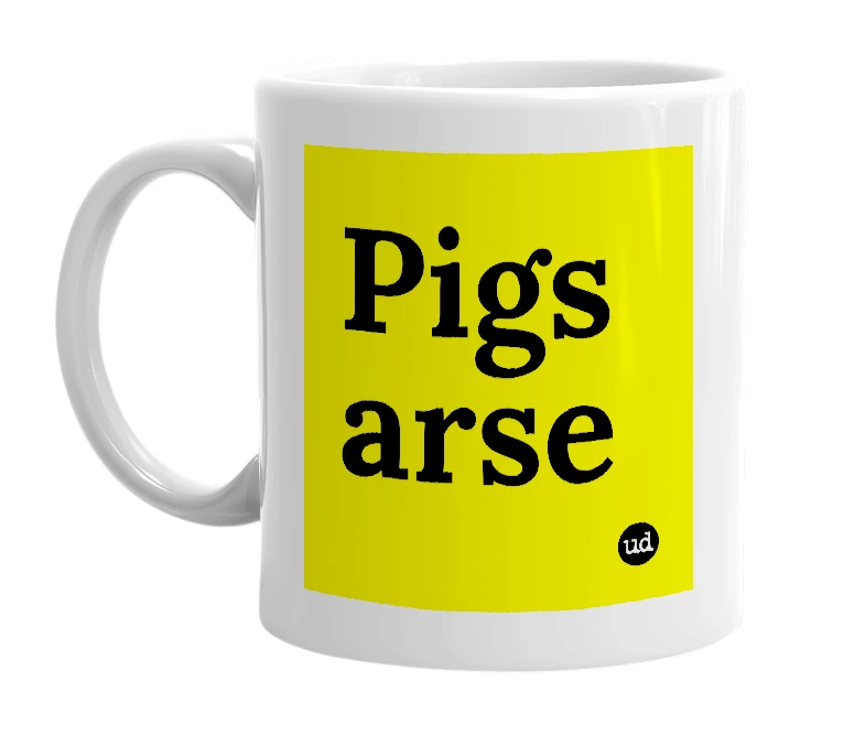 White mug with 'Pigs arse' in bold black letters