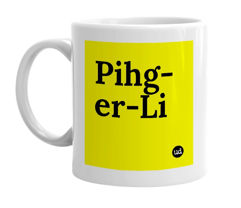 White mug with 'Pihg-er-Li' in bold black letters