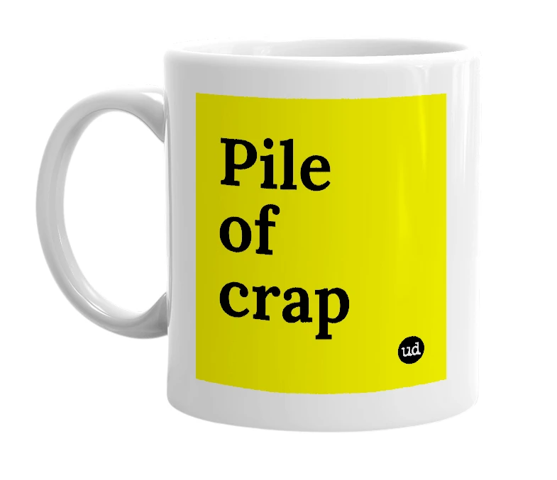 White mug with 'Pile of crap' in bold black letters