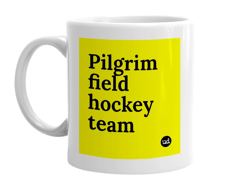 White mug with 'Pilgrim field hockey team' in bold black letters