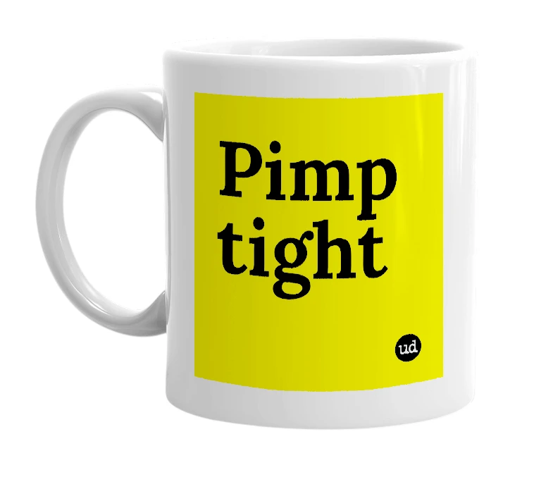 White mug with 'Pimp tight' in bold black letters