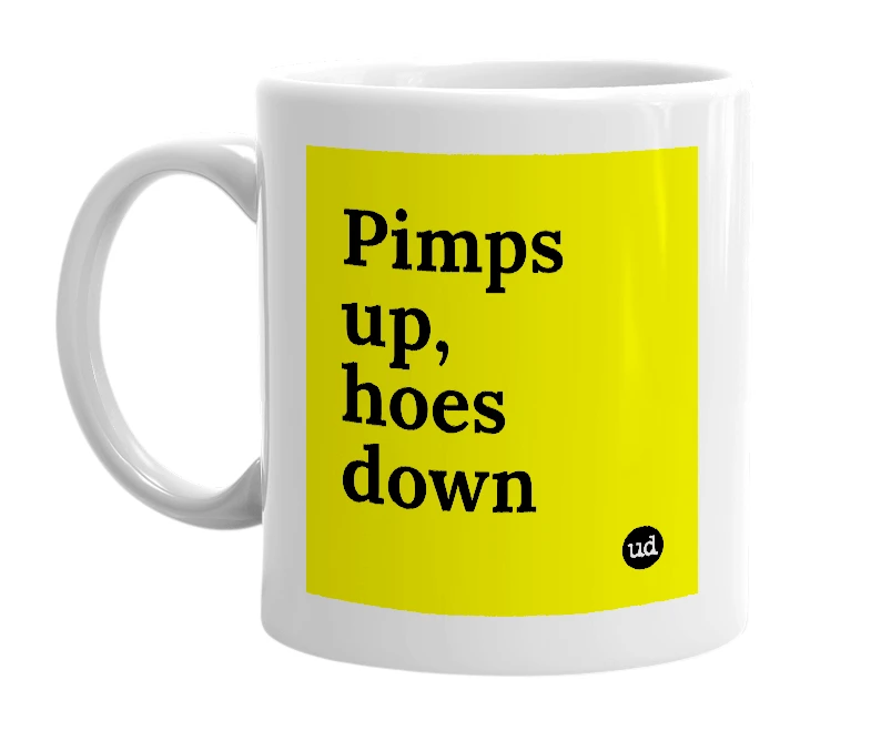 White mug with 'Pimps up, hoes down' in bold black letters