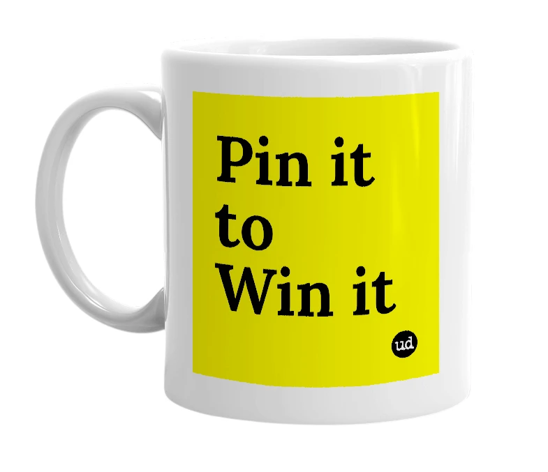 White mug with 'Pin it to Win it' in bold black letters