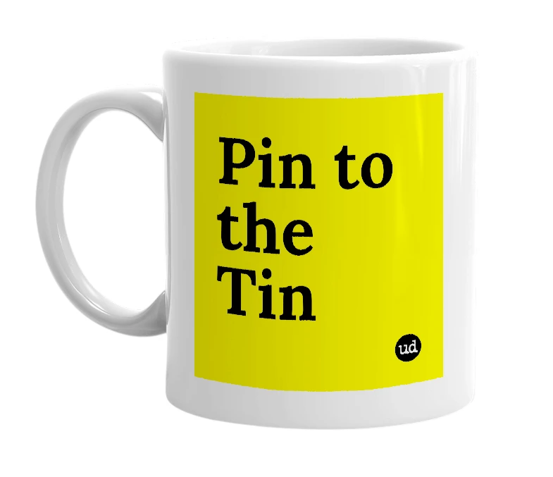White mug with 'Pin to the Tin' in bold black letters