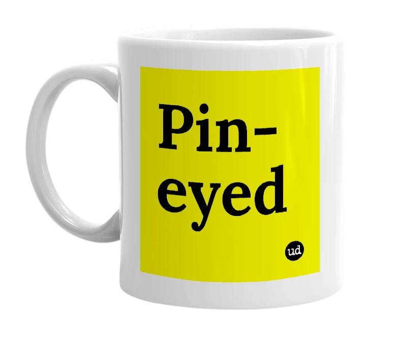 White mug with 'Pin-eyed' in bold black letters