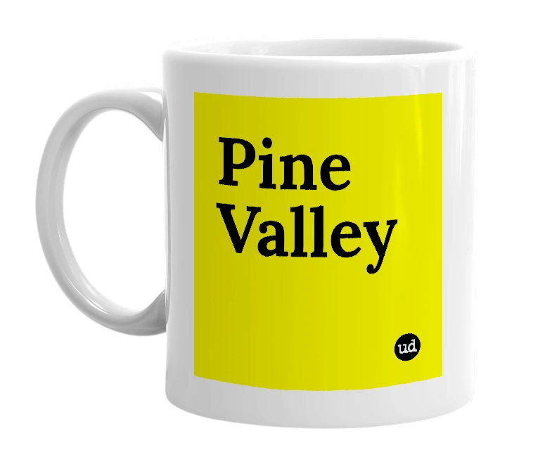 White mug with 'Pine Valley' in bold black letters