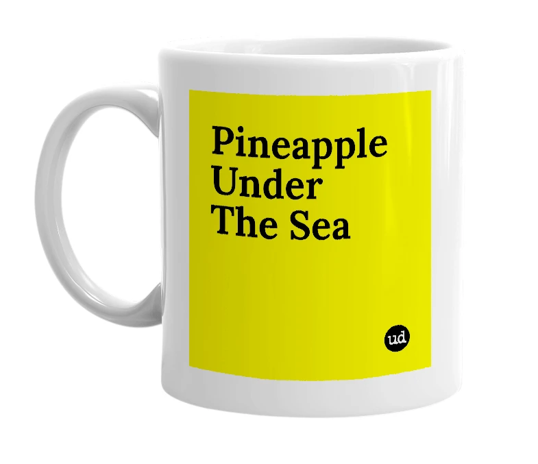 White mug with 'Pineapple Under The Sea' in bold black letters