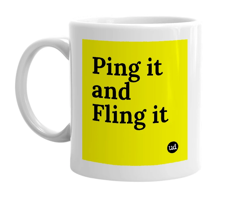 White mug with 'Ping it and Fling it' in bold black letters