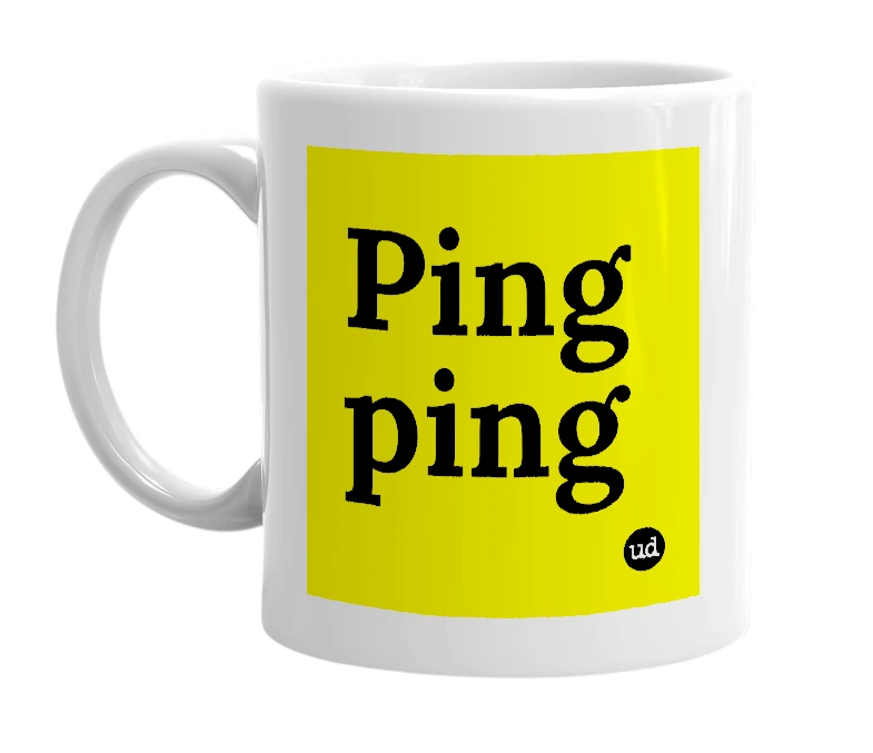 White mug with 'Ping ping' in bold black letters