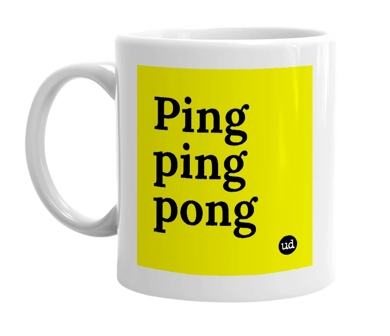 White mug with 'Ping ping pong' in bold black letters