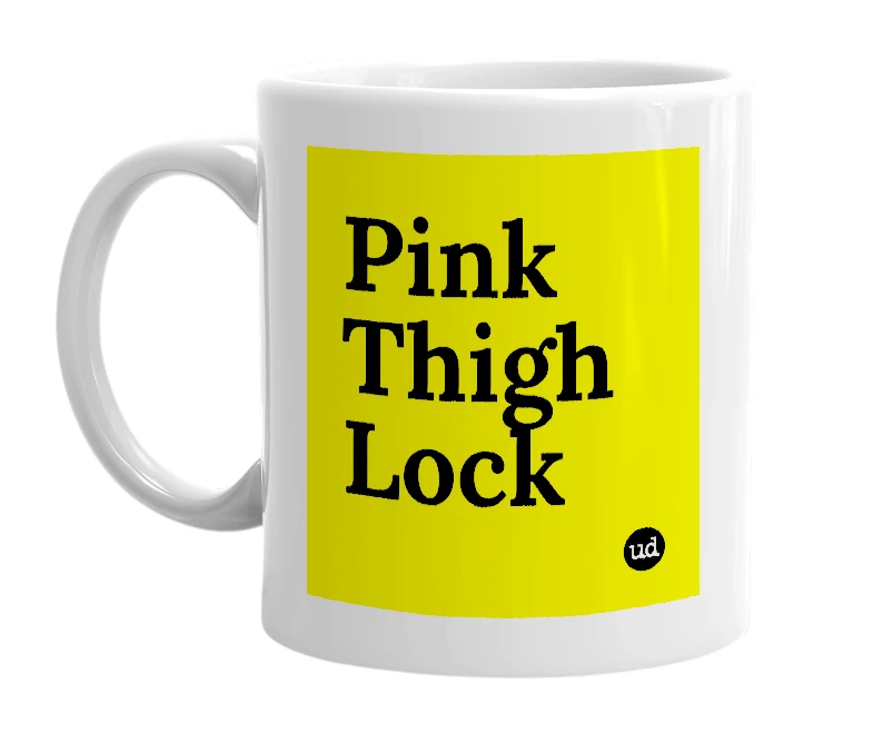 White mug with 'Pink Thigh Lock' in bold black letters